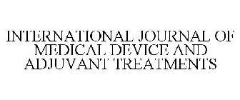 INTERNATIONAL JOURNAL OF MEDICAL DEVICE AND ADJUVANT TREATMENTS