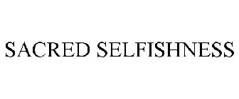 SACRED SELFISHNESS