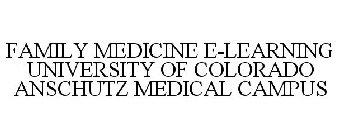 FAMILY MEDICINE E-LEARNING UNIVERSITY OF COLORADO ANSCHUTZ MEDICAL CAMPUS