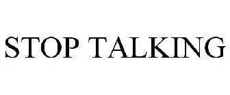 STOP TALKING