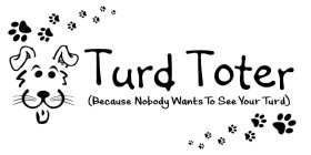 TURD TOTER (BECAUSE NOBODY WANTS TO SEEYOUR TURD)