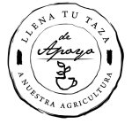 LLENA TU TAZA DE APOYO A NUESTRA AGRICULTURA