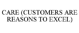 CARE (CUSTOMERS ARE REASONS TO EXCEL)