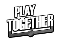 PLAY TOGETHER