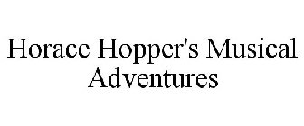HORACE HOPPER'S MUSICAL ADVENTURES