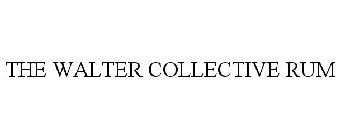 THE WALTER COLLECTIVE RUM