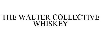 THE WALTER COLLECTIVE WHISKEY