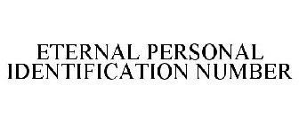 ETERNAL PERSONAL IDENTIFICATION NUMBER