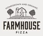 FARMHOUSE PIZZA HOMEGROWN AND ORGANIC