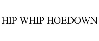 HIP WHIP HOEDOWN