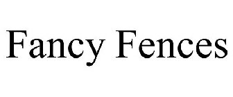 FANCY FENCES