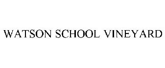 WATSON SCHOOL VINEYARD