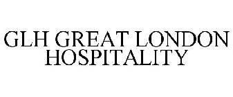 GLH GREAT LONDON HOSPITALITY