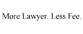 MORE LAWYER. LESS FEE.