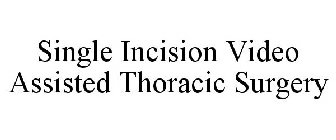 SINGLE INCISION VIDEO ASSISTED THORACIC SURGERY