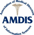 AMDIS ASSOCIATION OF MEDICAL DIRECTORS OF INFORMATION SYSTEMS