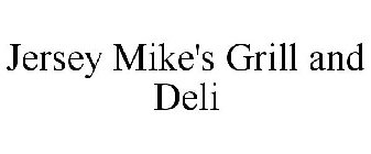 JERSEY MIKE'S GRILL AND DELI