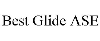 BEST GLIDE ASE