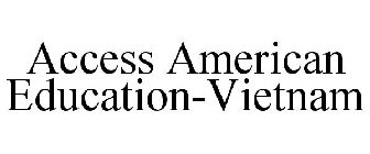 ACCESS AMERICAN EDUCATION-VIETNAM