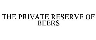 THE PRIVATE RESERVE OF BEERS