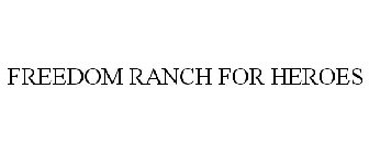 FREEDOM RANCH FOR HEROES