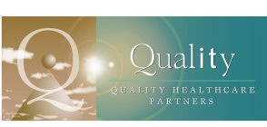 Q QUALITY QUALITY HEALTHCARE PARTNERS