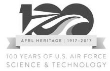 100 AFRL HERITAGE 1917-2017 100 YEARS OF U.S. AIR FORCE SCIENCE & TECHNOLOGY