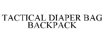 TACTICAL DIAPER BAG BACKPACK