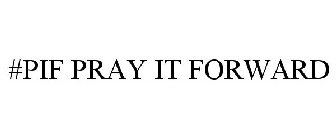 #PIF PRAY IT FORWARD