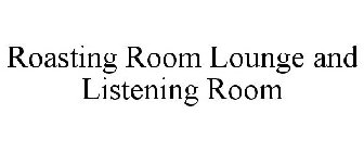ROASTING ROOM LOUNGE AND LISTENING ROOM
