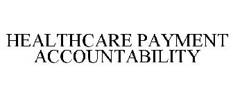 HEALTHCARE PAYMENT ACCOUNTABILITY
