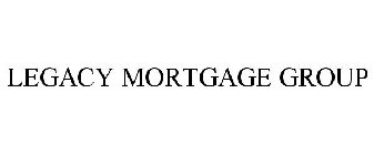 LEGACY MORTGAGE GROUP