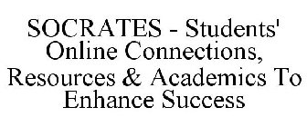 SOCRATES - STUDENTS' ONLINE CONNECTIONS, RESOURCES & ACADEMICS TO ENHANCE SUCCESS