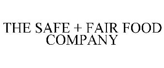 THE SAFE + FAIR FOOD COMPANY