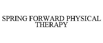 SPRING FORWARD PHYSICAL THERAPY
