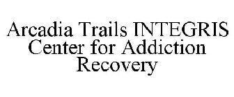 ARCADIA TRAILS INTEGRIS CENTER FOR ADDICTION RECOVERY