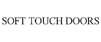 SOFT TOUCH DOORS