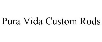 PURA VIDA CUSTOM RODS