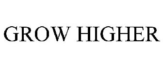 GROW HIGHER