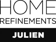 HOME REFINEMENTS JULIEN