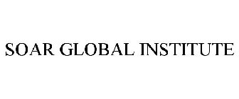 SOAR GLOBAL INSTITUTE