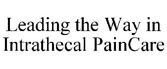 LEADING THE WAY IN INTRATHECAL PAINCARE