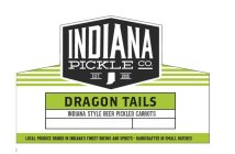INDIANA PICKLE CO. EST. 2015 DRAGON TAILS INDIANA STYLE BEER PICKLED CARROTS LOCAL PRODUCE BRINED IN INDIANA'S FINEST BREWS AND SPIRITS HANDCRAFTED IN SMALL BATCHES