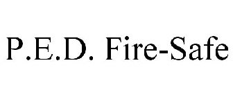 P.E.D. FIRE-SAFE