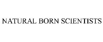 NATURAL BORN SCIENTISTS