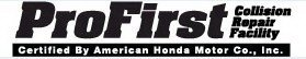 PROFIRST COLLISION REPAIR FACILITY CERTIFIED BY AMERICAN HONDA MOTOR CO., INC.
