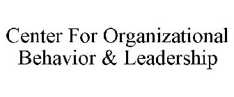 CENTER FOR ORGANIZATIONAL BEHAVIOR & LEADERSHIP