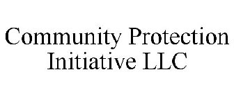 COMMUNITY PROTECTION INITIATIVE LLC
