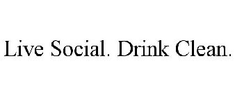 LIVE SOCIAL. DRINK CLEAN.