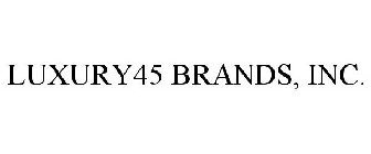 LUXURY 45 BRANDS, INC.
